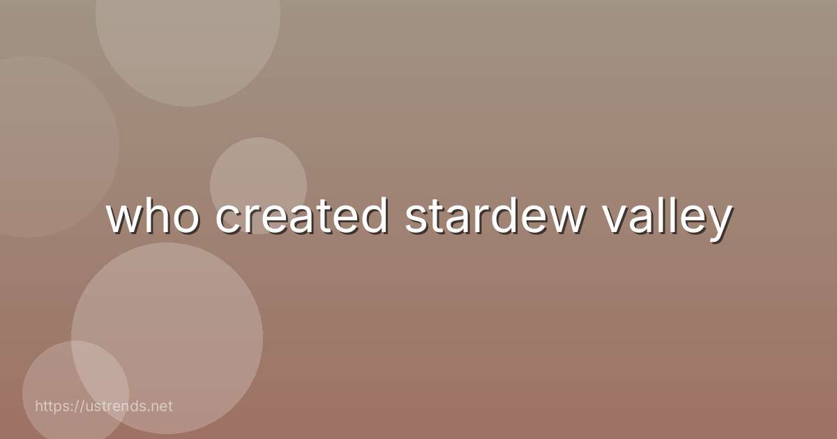 who created stardew valley