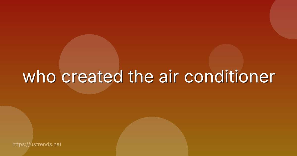 who created the air conditioner