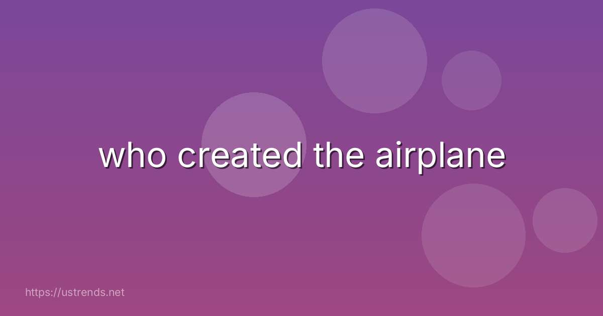 who created the airplane