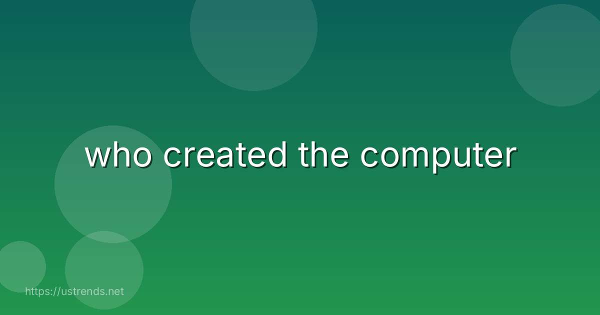 who created the computer