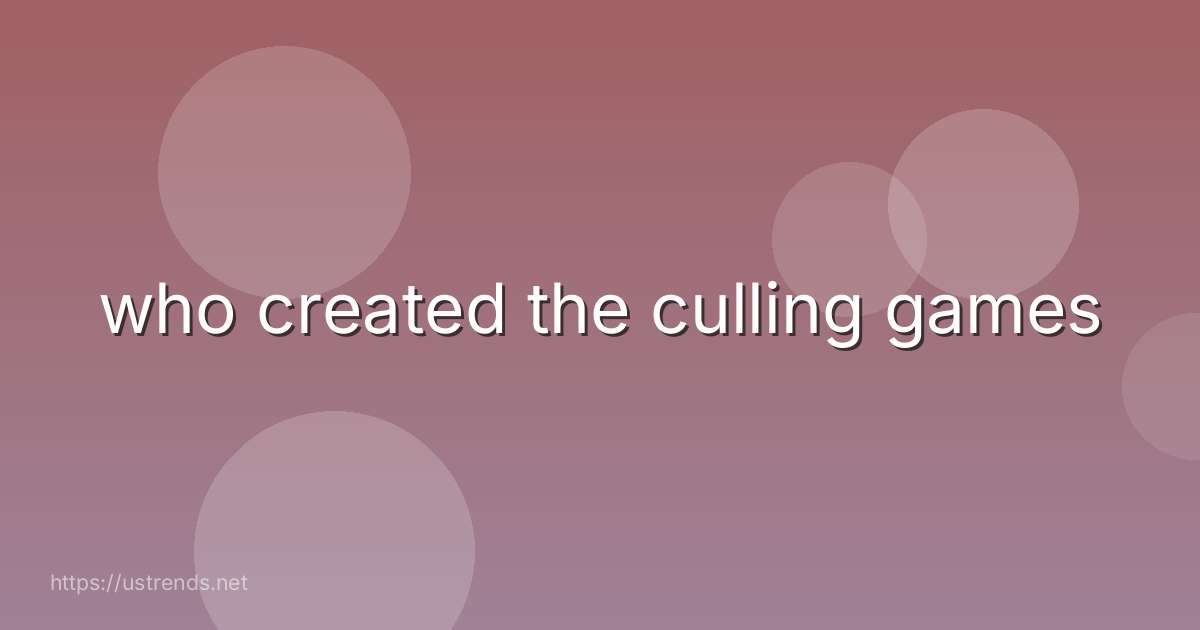who created the culling games