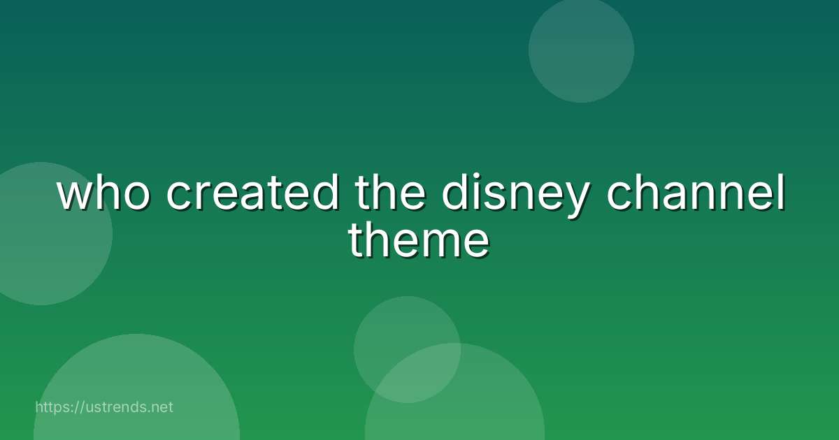 who created the disney channel theme
