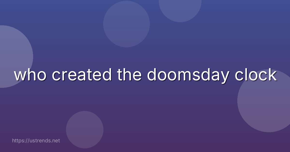 who created the doomsday clock