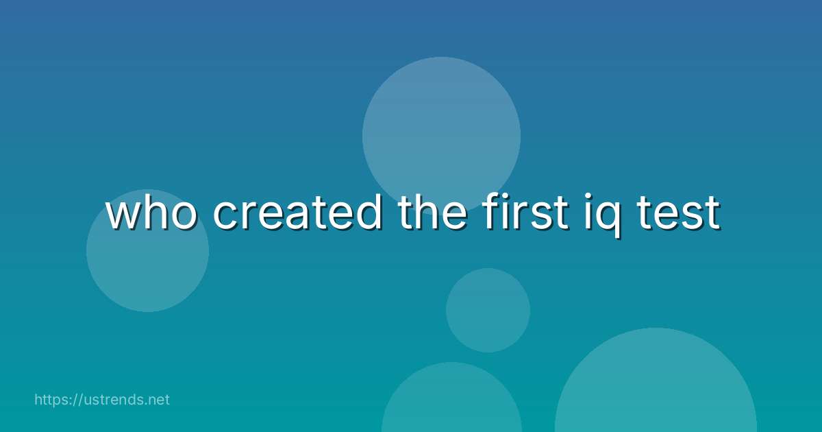 who created the first iq test