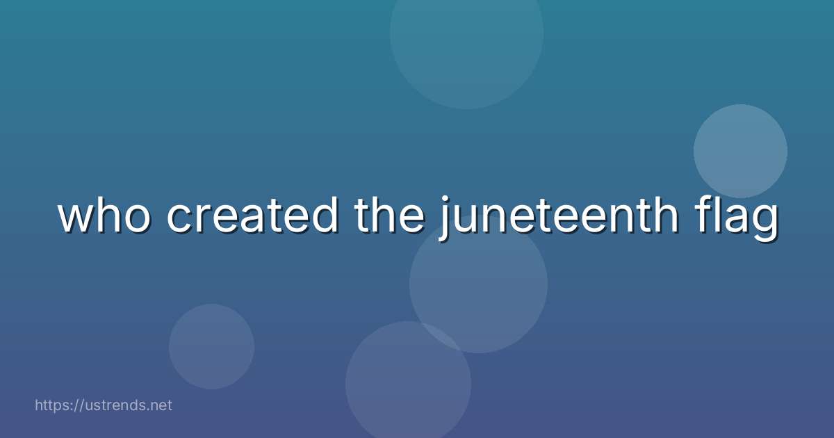 who created the juneteenth flag