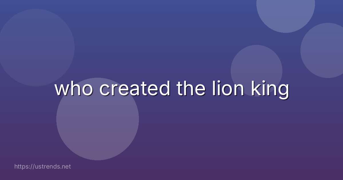who created the lion king