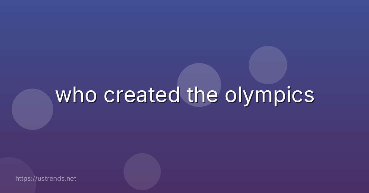 who created the olympics