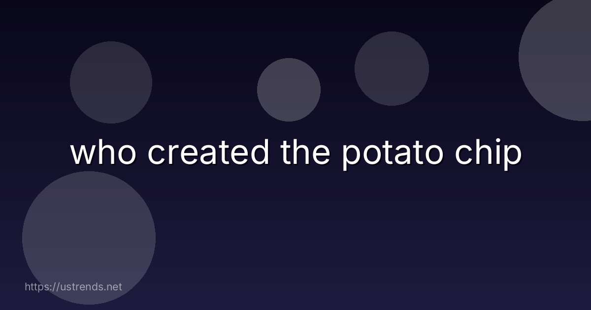 who created the potato chip