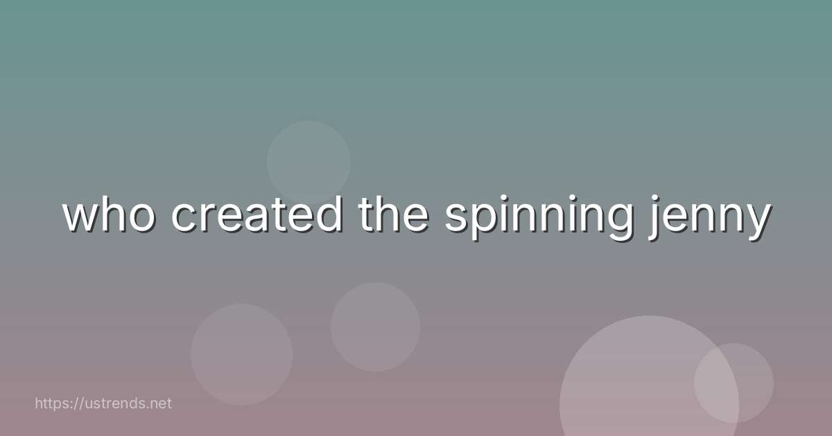who created the spinning jenny