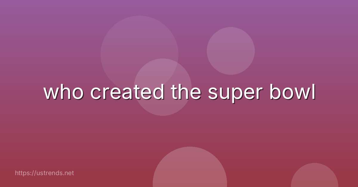 who created the super bowl