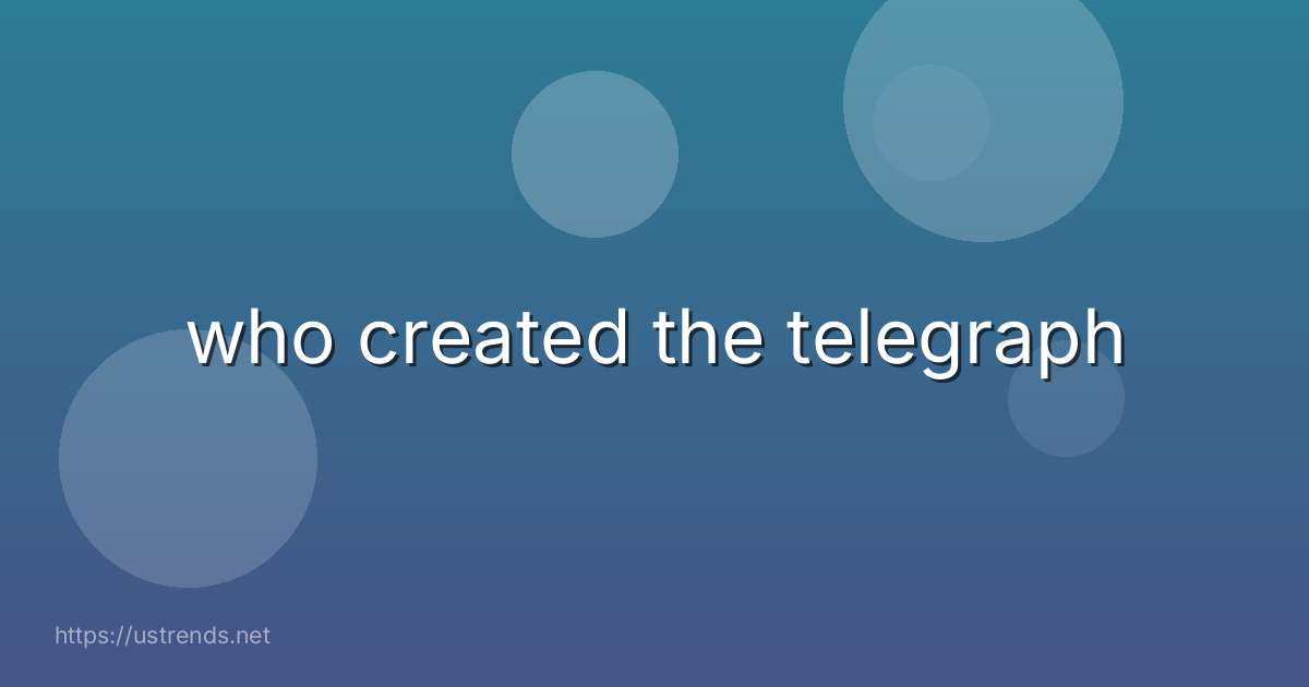 who created the telegraph