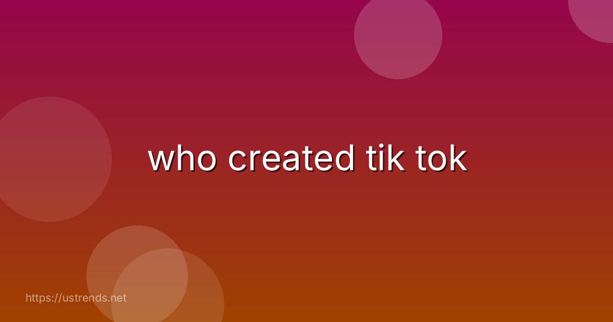 who created tik tok
