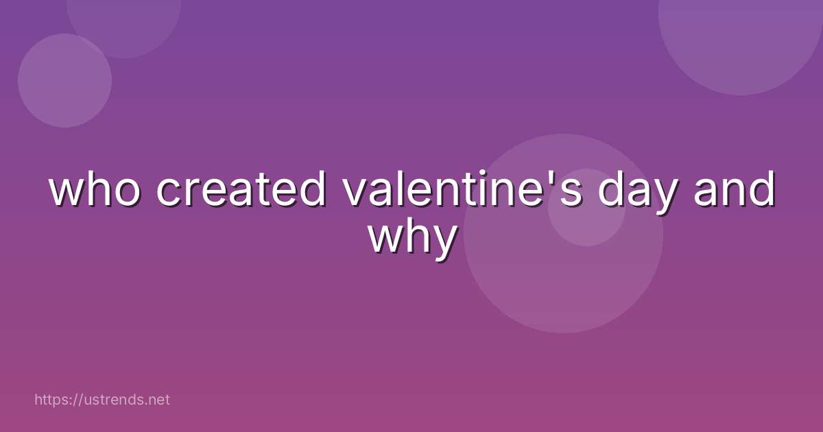 who created valentine's day and why