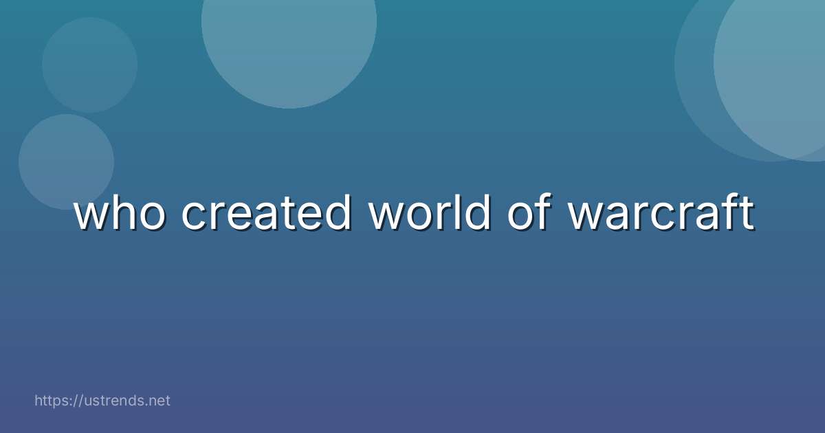 who created world of warcraft