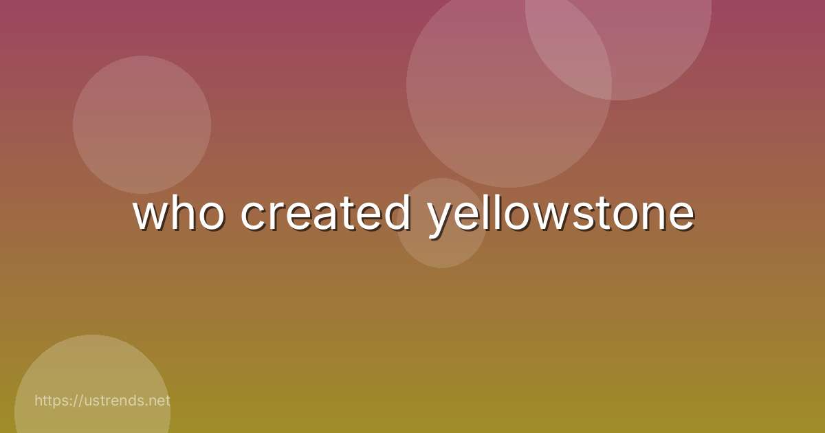 who created yellowstone