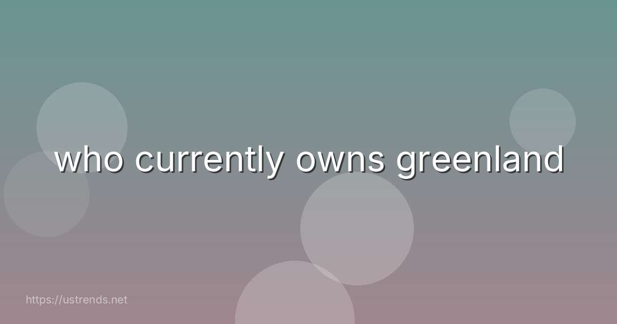 who currently owns greenland