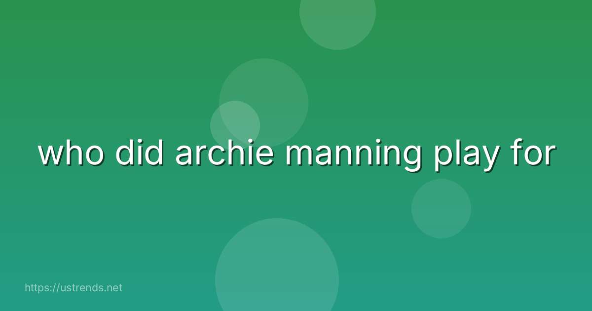who did archie manning play for