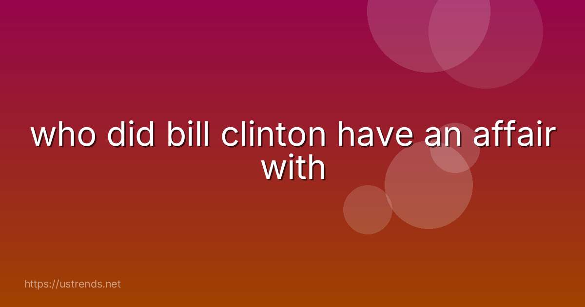 who did bill clinton have an affair with