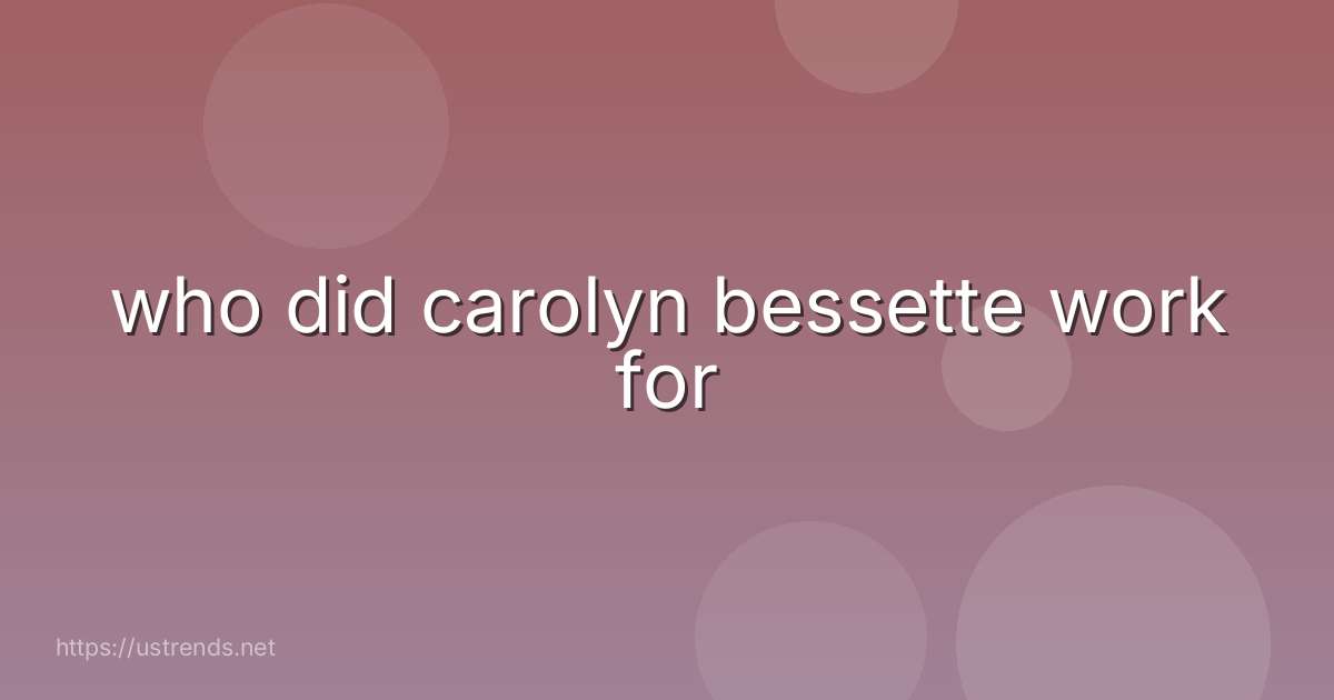 who did carolyn bessette work for