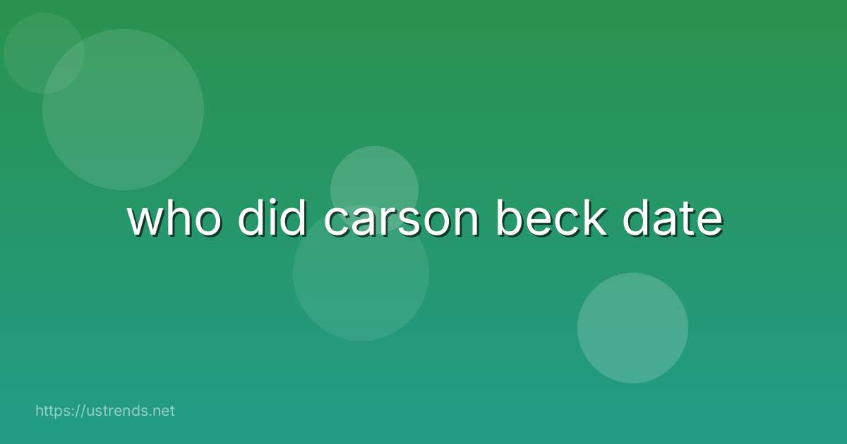 who did carson beck date