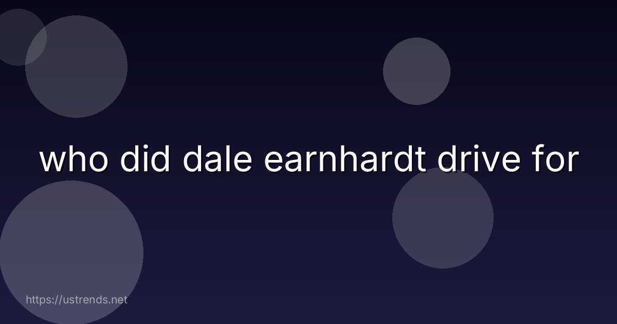 who did dale earnhardt drive for