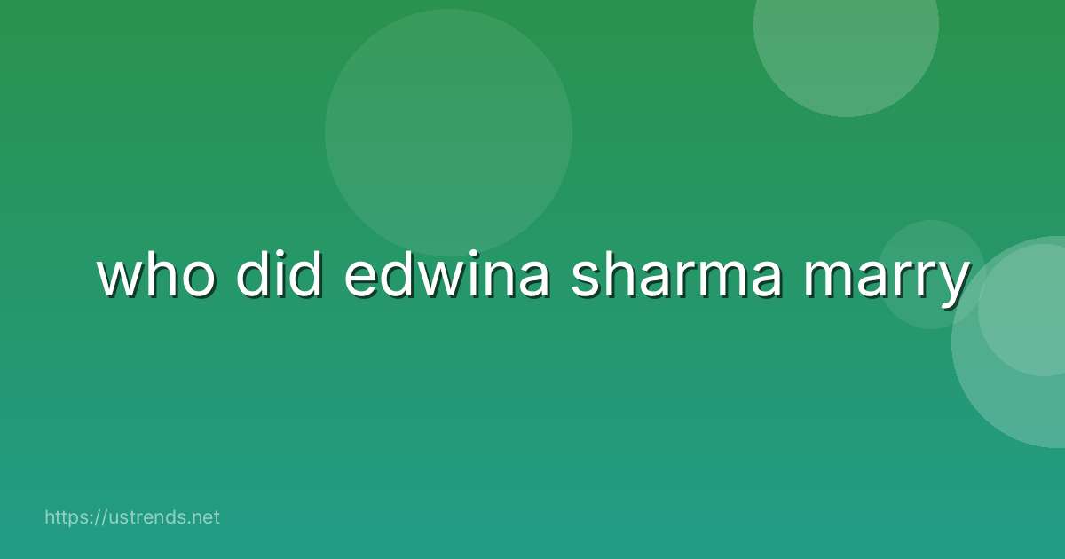 who did edwina sharma marry