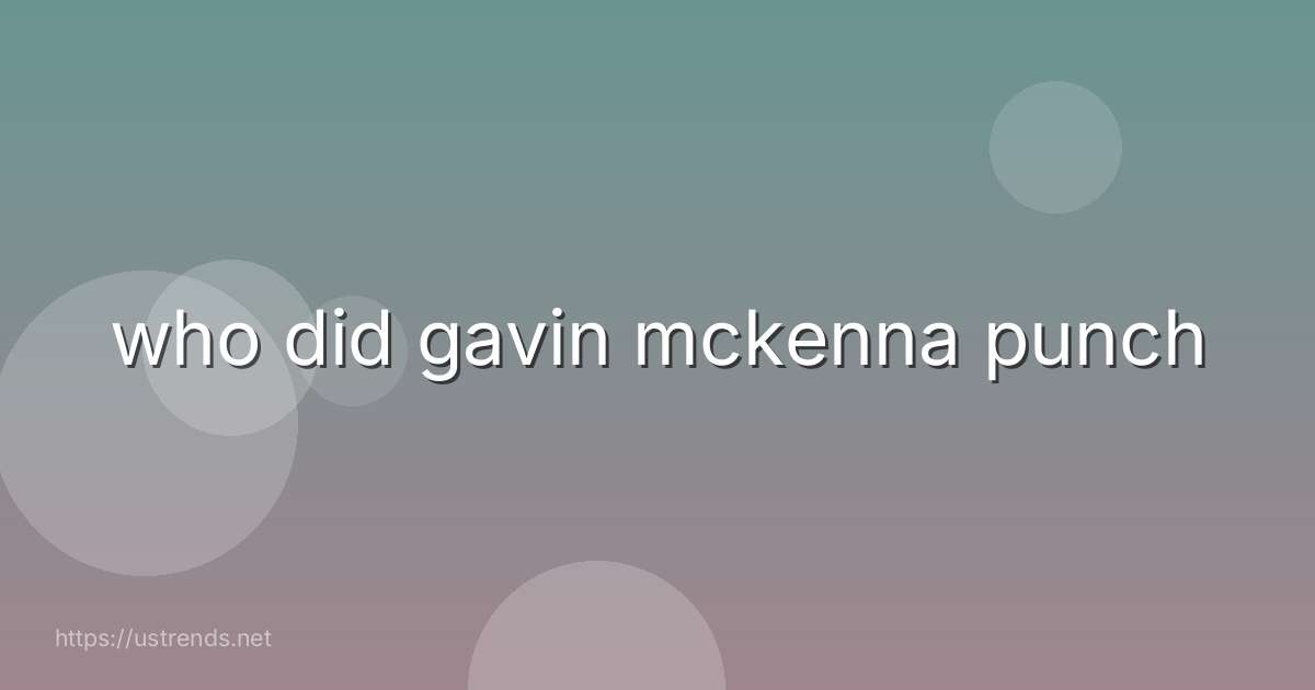 who did gavin mckenna punch