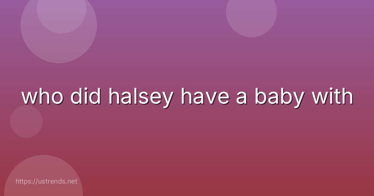 who did halsey have a baby with
