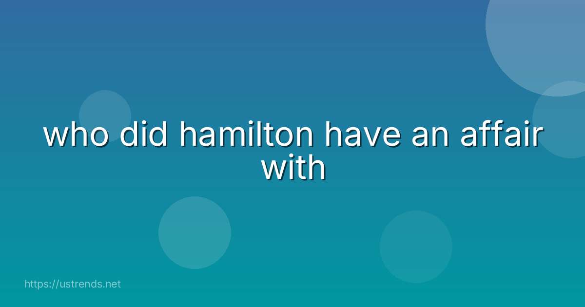 who did hamilton have an affair with