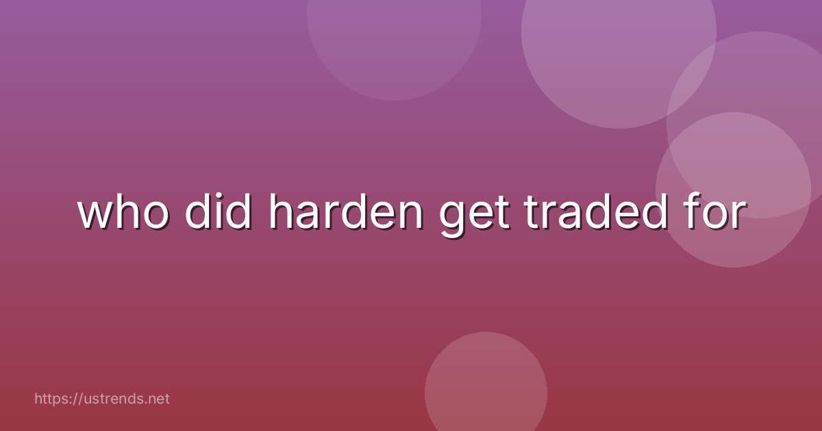 who did harden get traded for