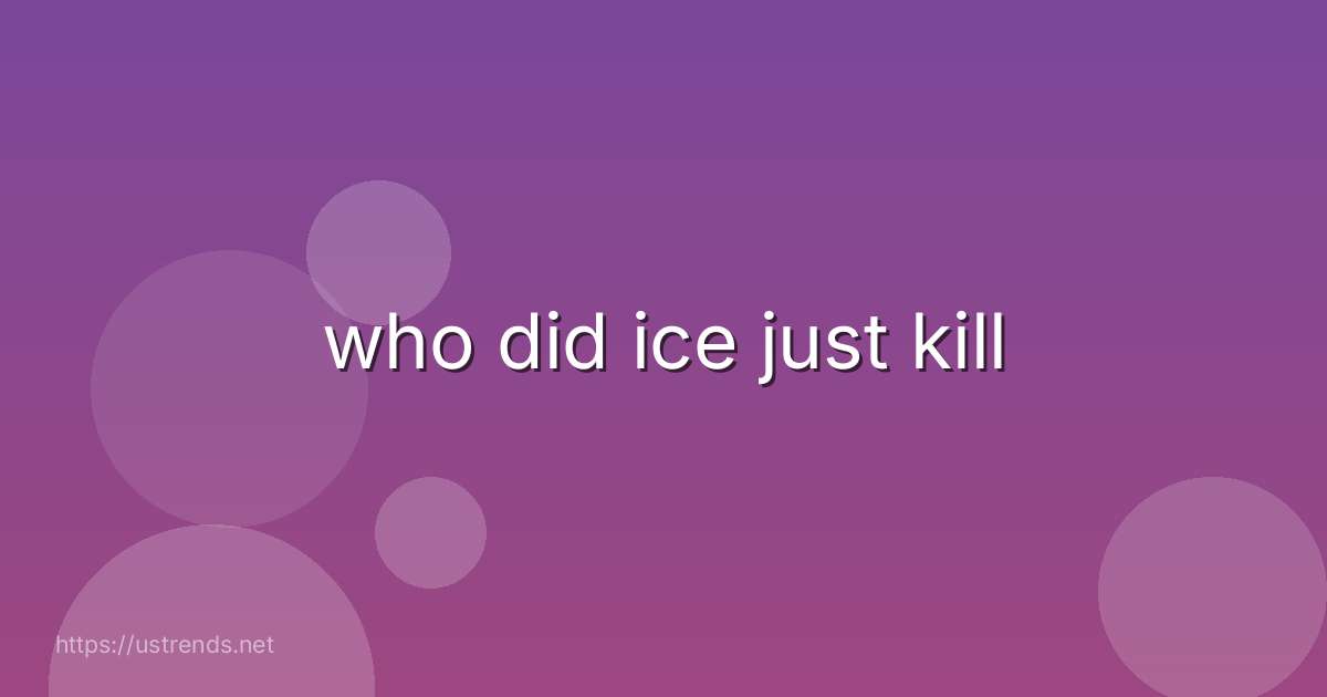 who did ice just kill