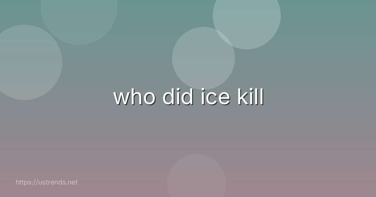 who did ice kill