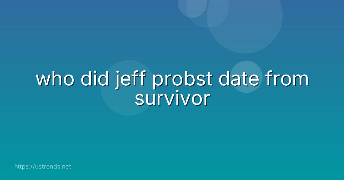 who did jeff probst date from survivor