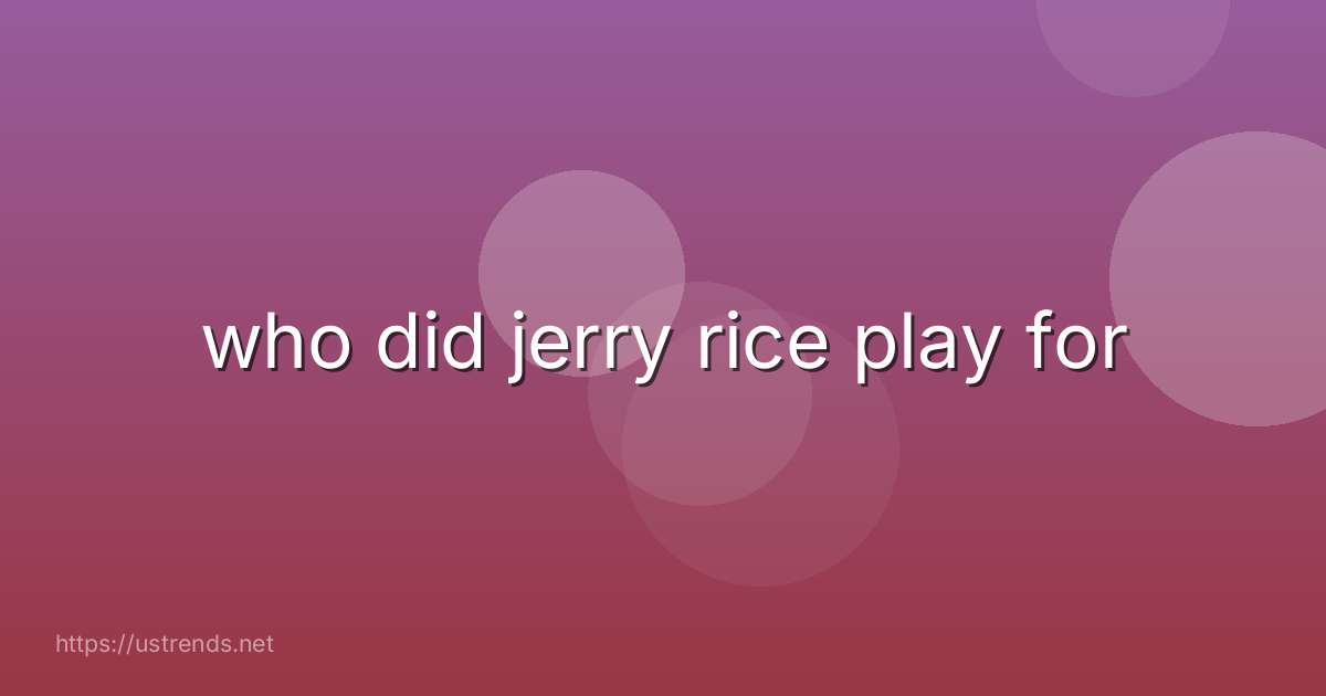 who did jerry rice play for