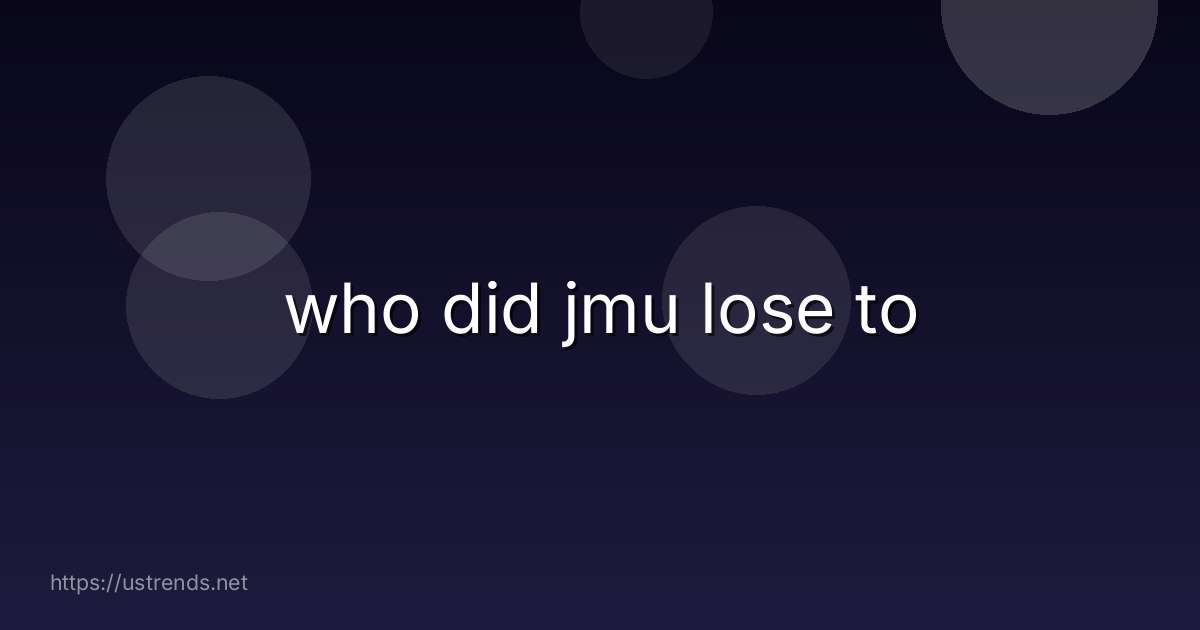 who did jmu lose to