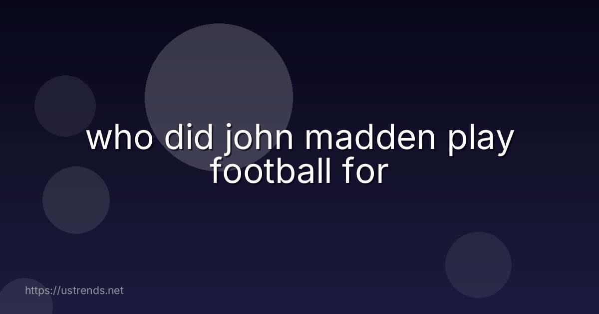 who did john madden play football for