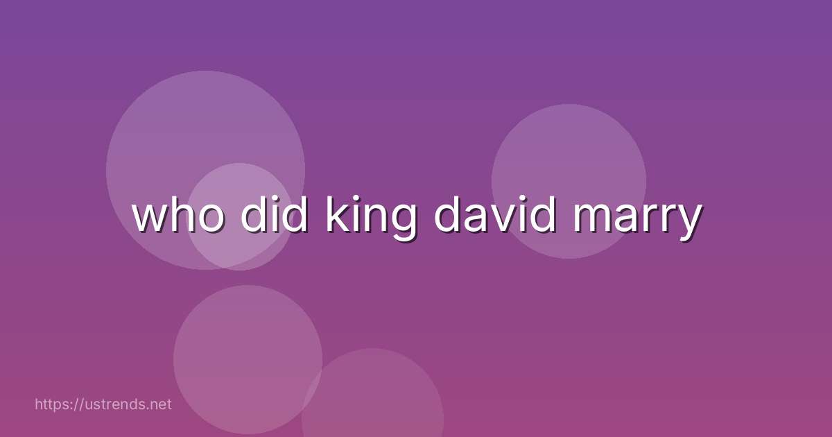 who did king david marry