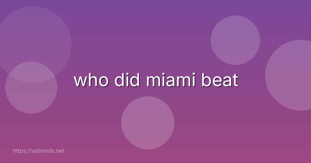 who did miami beat