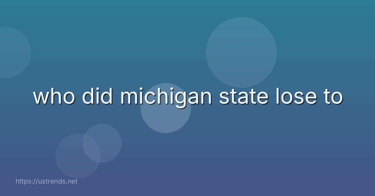who did michigan state lose to