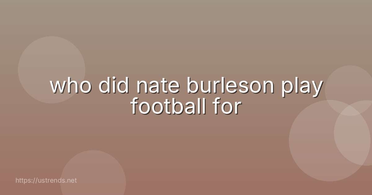 who did nate burleson play football for