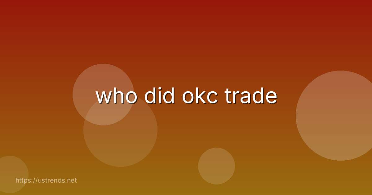 who did okc trade