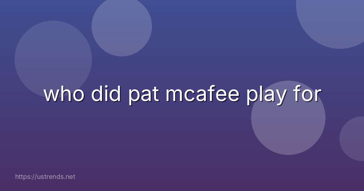 who did pat mcafee play for