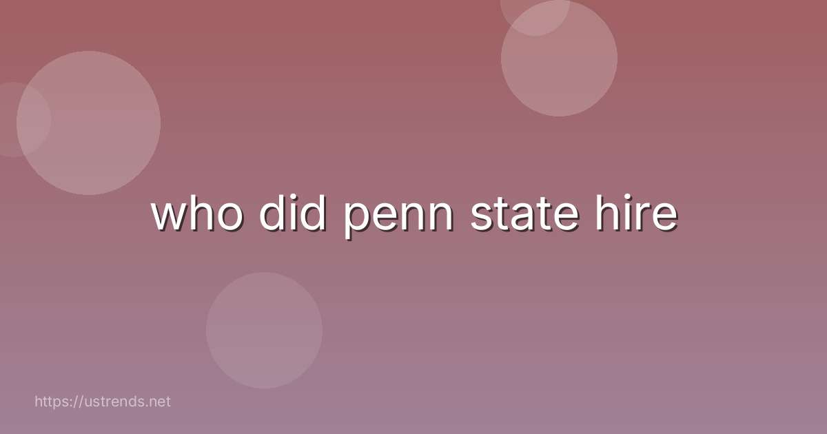 who did penn state hire