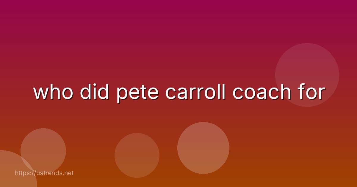 who did pete carroll coach for