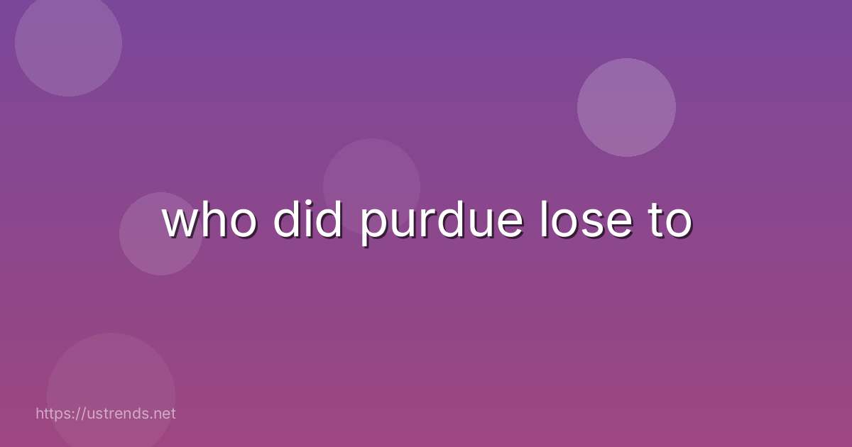 who did purdue lose to