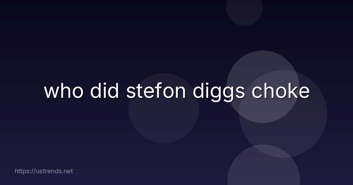 who did stefon diggs choke