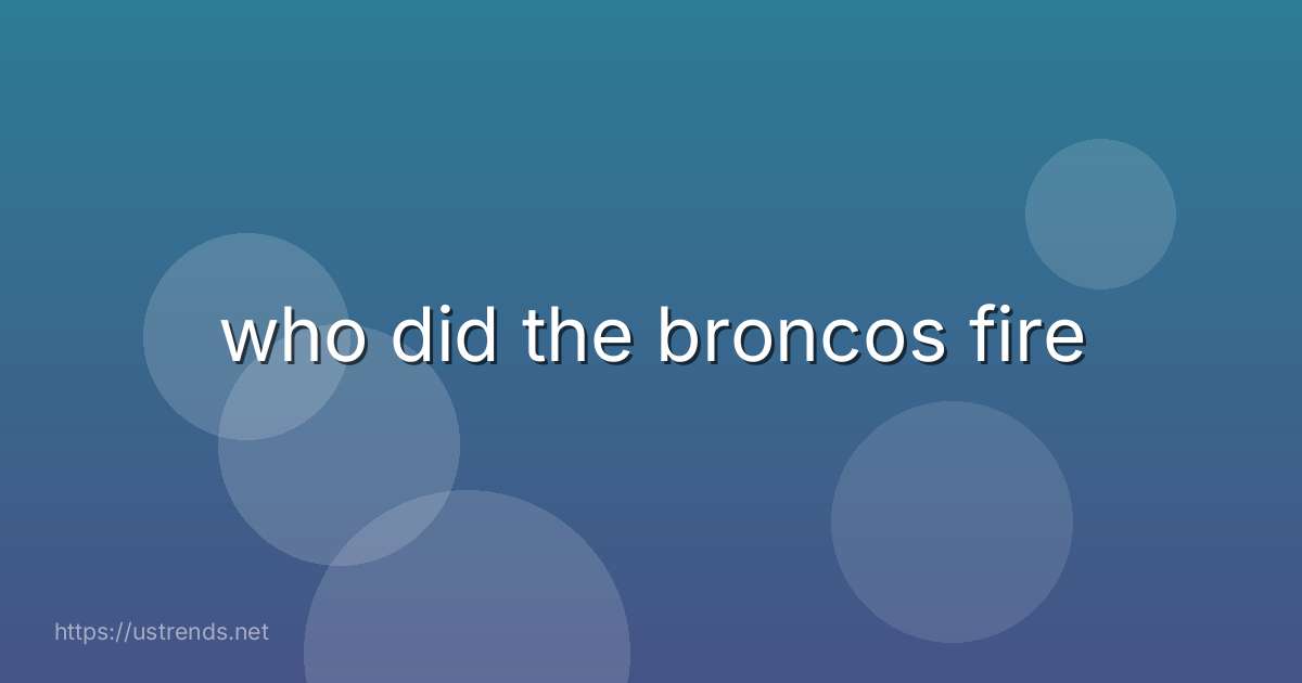 who did the broncos fire