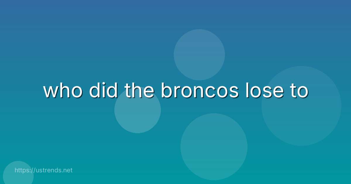 who did the broncos lose to