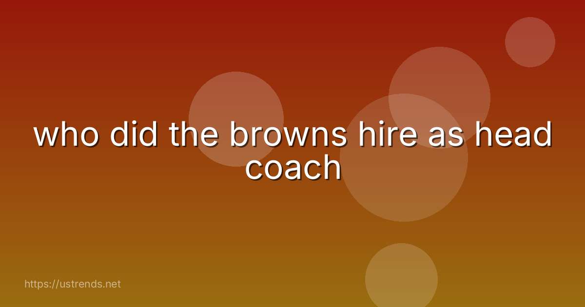 who did the browns hire as head coach
