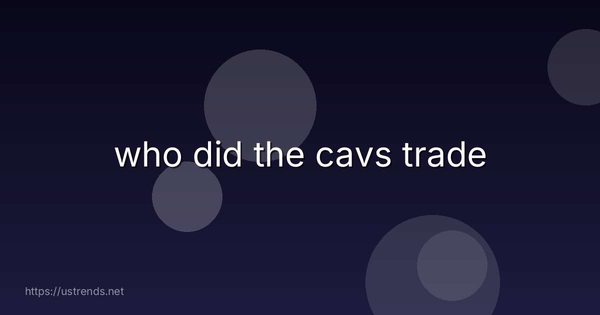 who did the cavs trade